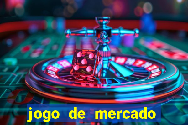 jogo de mercado dinheiro infinito